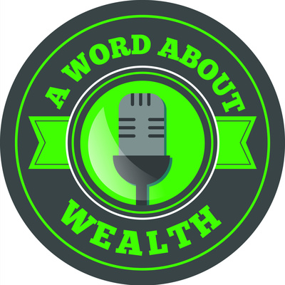 A Word About Wealth Podcast