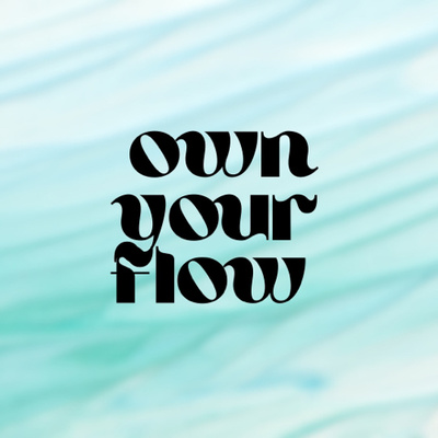 Own Your Flow