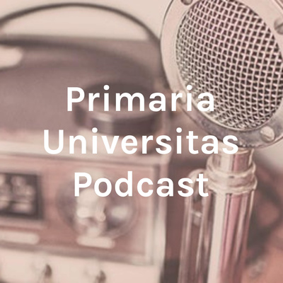 Primaria Universitas Podcast