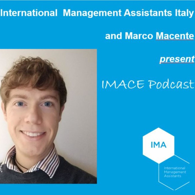 IMACE PODCAST - Hosted by Marco Macente in partnership with IMA Italy