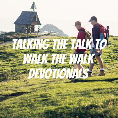 Talking the Talk to Walk the Walk Devotionals • A podcast on Spotify ...