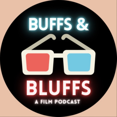 Buffs and Bluffs: A Film Podcast
