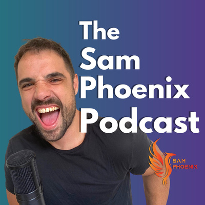 The Sam Phoenix Podcast