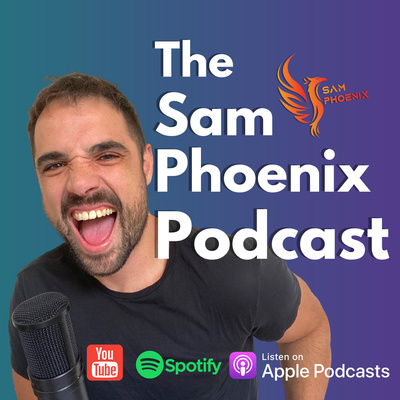 The Sam Phoenix Podcast