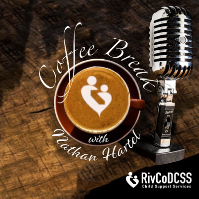 Riverside County Child Support Services: Coffee Break Podcast - Opening a New Case (S04E02)