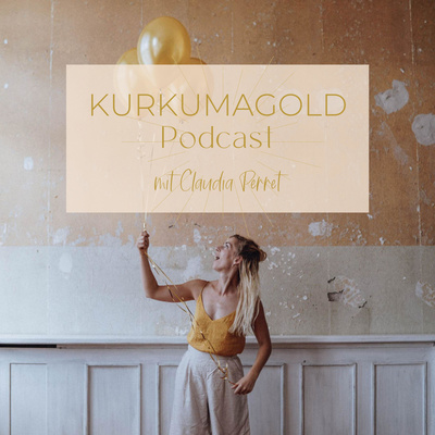 Finde dein Körpergefühl mit Claudia Perret | KURKUMAGOLD Podcast