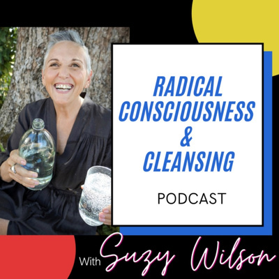 Radical Consciousness & Cleansing