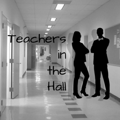 Teachers in the Hall: S03:E07: A Senior's Perspective