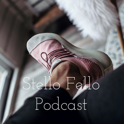 Stello Fello Podcast