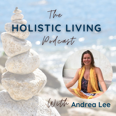 The Holistic Living Podcast