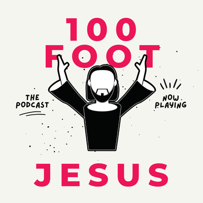 100 Foot Jesus Podcast