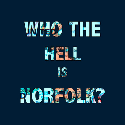 Who the hell is Norfolk?