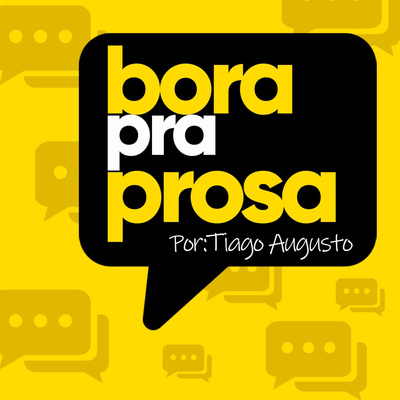 EP01 - BORA PRA PROSA | APRESENTAÇÃO