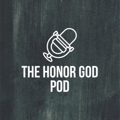 Introduction to The Honor God Pod