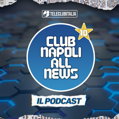 RICOMINCIAMO... (La prima puntata della DECIMA stagione di Club Napoli All News)