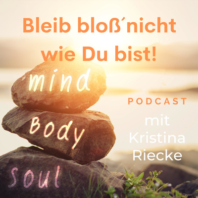 Experten-Podcast - Interview mit Simone Kristina Riecke - Veränderung - Traumjob statt Jobtrauma by Bleib bloß nicht wie Du bist!