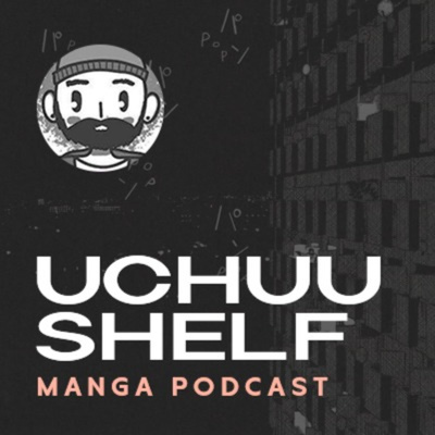 Welcome to Uchuu Shelf: A Manga Podcast! Welcome to Uchuu Shelf: A Manga Podcast!