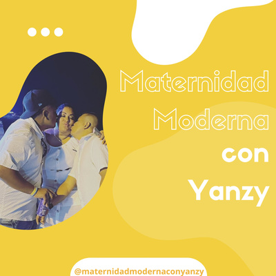 Maternidad Moderna con Yanzy • A podcast on Spotify for Creators