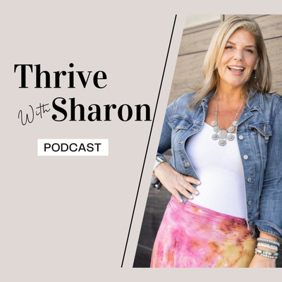 Thrive With Sharon Podcast