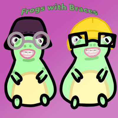 I Actually HATE That - Frogs with Braces #6