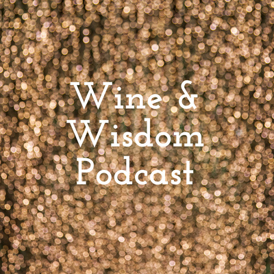 Wine & Wisdom Podcast