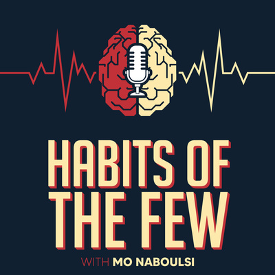 Habits Of The Few with Mo Naboulsi