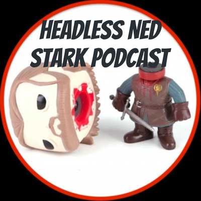 Headless Ned Stark Podcast
