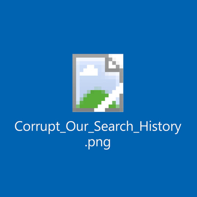 Corrupt Our Search History