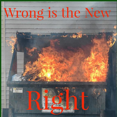 wrong is the new right