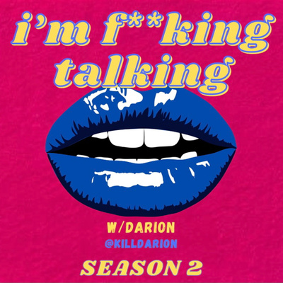 I’m F**king Talking with Darion