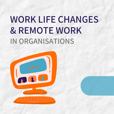Work Life Changes and Remote Work in Organisations • A podcast on ...