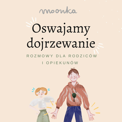 4. „Chodź, porozmawiamy”, czyli o rozmowach z dojrzewającymi dziećmi.