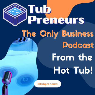 Coming Soon: The TubPreneurs Podcast! The Only Business Podcast from the Hot Tub!