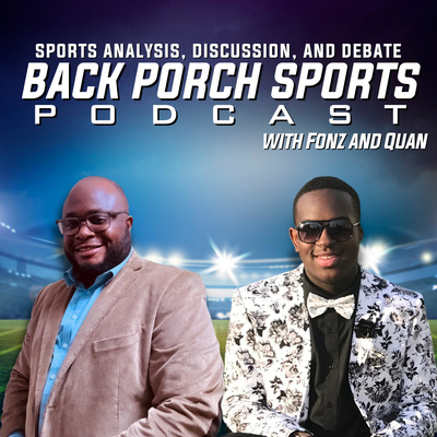 Back Porch Sports Podcast with Fonz and Quan