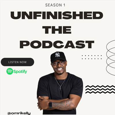 Unfinished The Podcast