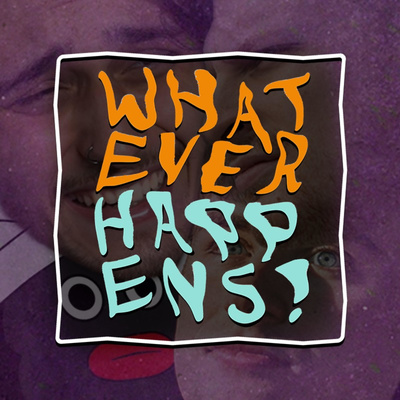 Whatever Happens • A podcast on Spotify for Podcasters