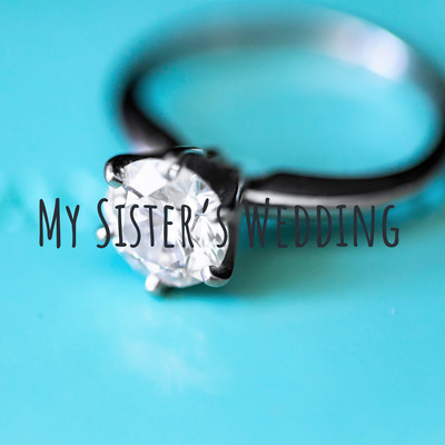 My Sister S Wedding By My Sister S Wedding A Podcast On Anchor