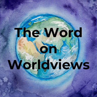 The Word on Worldviews