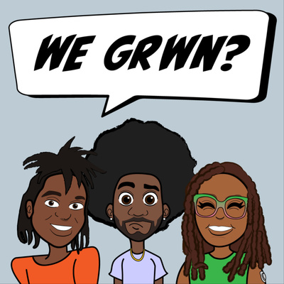 WE GRWN?
