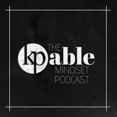The KPable Mindset Podcast