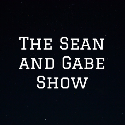 The Sean and Gabe Show