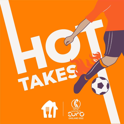 UEFA Women\'s EURO 2022 Hot Takes