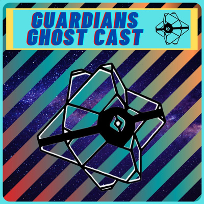 Guardians Ghost Cast #14: Truth Solo & Weapons 2.0?