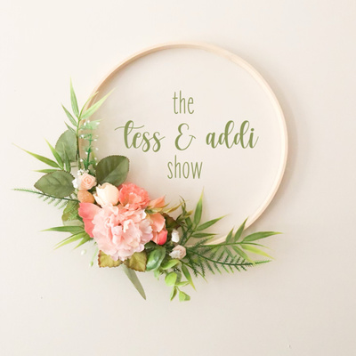 The Tess and Addi show