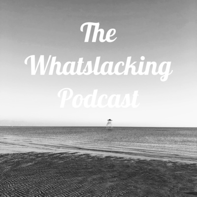 Whatslacking Podcast
