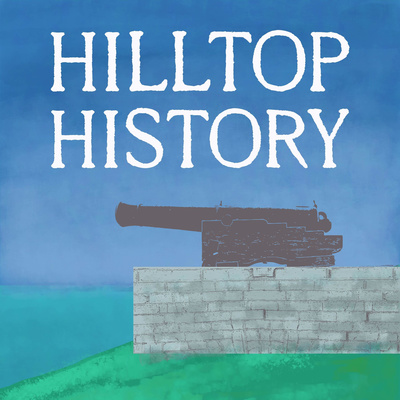 Trailer - Hilltop History: A Fort Henry Podcast