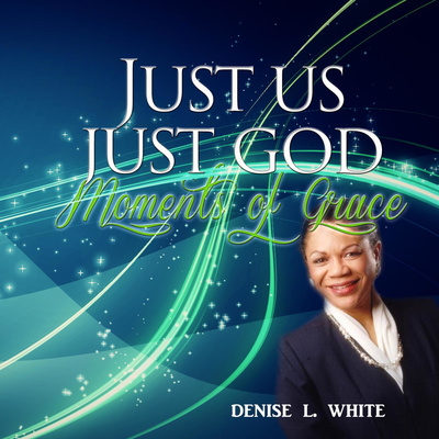 Just Us Just God: Moments of Grace