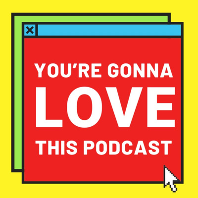 You\'re Gonna Love This Podcast