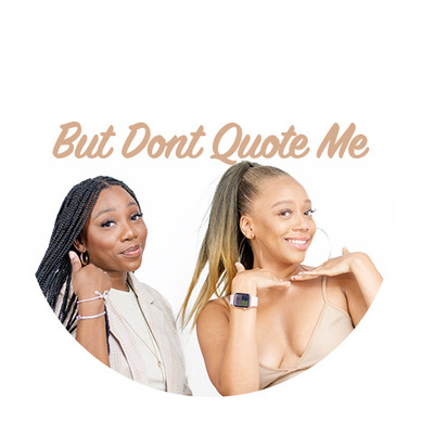 But, Don’t Quote Me