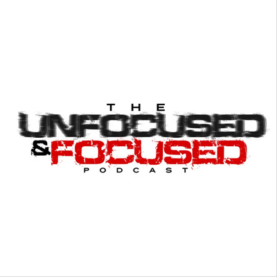 The Unfocused & Focused Podcast Ep. 41 - "The Marathon Continues"